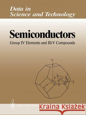 Semiconductors: Group IV Elements and III-V Compounds Madelung, Otfried 9783540531500 Springer