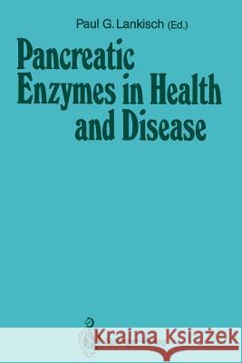 Pancreatic Enzymes in Health and Disease Paul G. Lankisch 9783540531876