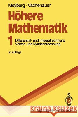 Höhere Mathematik: Differential- Und Integralrechnung Vektor- Und Matrizenrechnung Meyberg, Kurt 9783540531906 Springer