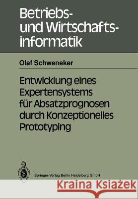 Entwicklung Eines Expertensystems Für Absatzprognosen Durch Konzeptionelles Prototyping Schweneker, Olaf 9783540532163 Springer