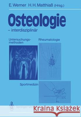 Osteologie — interdisziplinär: Untersuchungsmethoden, Rheumatologie, Sportmedizin Eckhard Werner, Hans H. Matthiaß 9783540532231