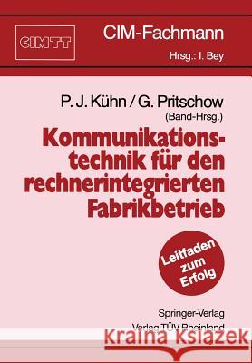 Kommunikationstechnik für den rechnerintegrierten Fabrikbetrieb Paul J. Kühn, Günter Pritschow 9783540532538