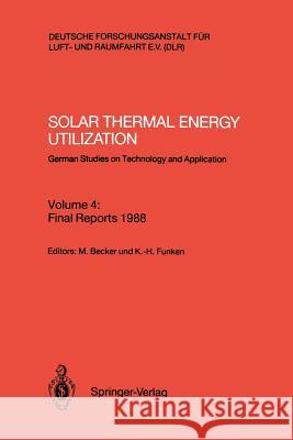 Solar Thermal Energy Utilization: German Studies on Technology and Application Becker, Manfred 9783540532682 Not Avail