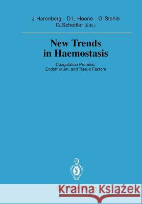 New Trends in Haemostasis: Coagulation Proteins, Endothelium, and Tissue Factors Harenberg, Job 9783540532750 Springer-Verlag