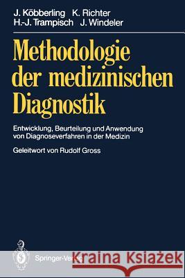 Methodologie Der Medizinischen Diagnostik: Entwicklung, Beurteilung Und Anwendung Von Diagnoseverfahren in Der Medizin Köbberling, Johannes 9783540532767