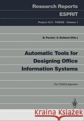 Automatic Tools for Designing Office Information Systems: The Todos Approach Pernici, Barbara 9783540532842