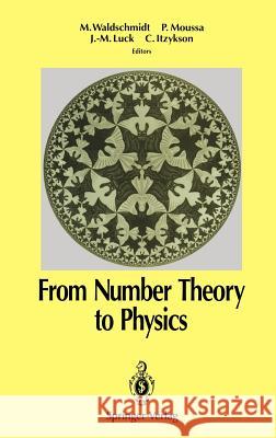 From Number Theory to Physics Michel Waldschmidt Pierre Moussa Jean-Marc Luck 9783540533429