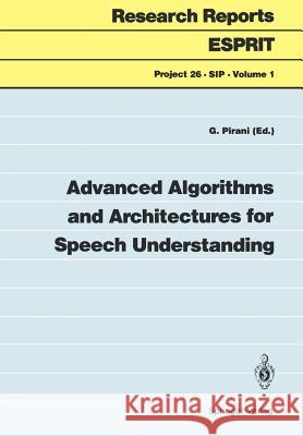 Advanced Algorithms and Architectures for Speech Understanding Giancarlo Pirani 9783540534020