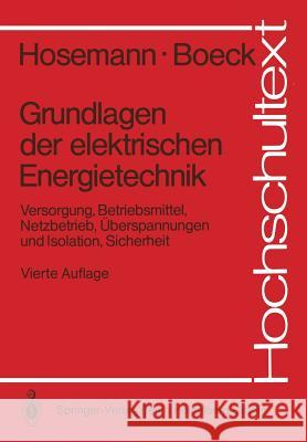 Grundlagen Der Elektrischen Energietechnik: Versorgung, Betriebsmittel, Netzbetrieb, Überspannungen Und Isolation, Sicherheit Hosemann, Gerhard 9783540534211 Springer