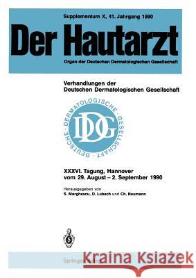 Supplementum X, 41. Jahrgang 1990 Verhandlungen Der Deutschen Dermatologischen Gesellschaft: XXXVI. Tagung Gehalten in Hannover Vom 29. August - 2. Se Marghescu, Sandor 9783540534686