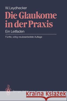 Die Glaukome in Der Praxis: Ein Leitfaden Leydhecker, Wolfgang 9783540534822 Springer