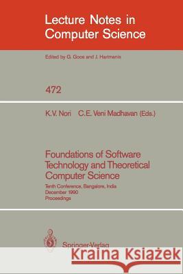 Foundations of Software Technology and Theoretical Computer Science: Tenth Conference, Bangalore, India, December 17-19, 1990, Proceedings Nori, Kesav V. 9783540534877 Springer