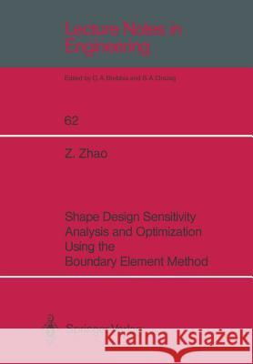 Shape Design Sensitivity Analysis and Optimization Using the Boundary Element Method Z. Zhao Zhiye Zhao 9783540535188
