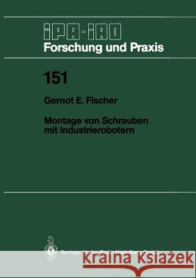 Montage Von Schrauben Mit Industrierobotern Gernot E. Fischer 9783540535195