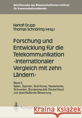 Forschung und Entwicklung für die Telekommunikation — Internationaler Vergleich mit zehn Ländern —: Band II: Italien, Spanien, Süd-Korea, Niederlande, Schweden, Bundesrepublik Deutschland und abschlie Hariolf Grupp, Thomas Schnöring 9783540535485