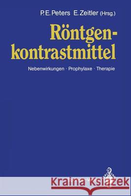 Röntgen Kontrastmittel: Nebenwirkungen - Prophylaxe - Therapie Peters, P. E. 9783540535508 Not Avail