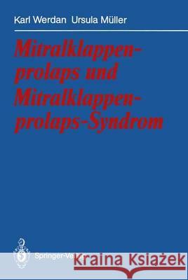 Mitralklappenprolaps Und Mitralklappenprolaps-Syndrom Werdan, Karl 9783540535584 Springer