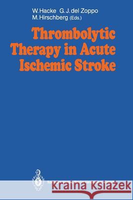 Thrombolytic Therapy in Acute Ischemic Stroke Werner Hacke Gregory J. Delzoppo Matthias Hirschberg 9783540536802 Springer