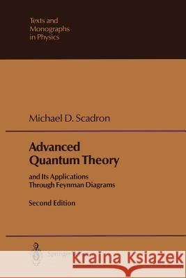 Advanced Quantum Theory: And Its Applications Through Feynman Diagrams Scadron, Michael D. 9783540536819 Springer