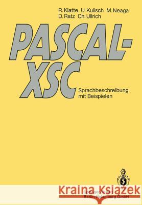 Pascal-Xsc: Sprachbeschreibung Mit Beispielen Rudi Klatte Ulrich Kulisch Michael Neaga 9783540537144 Not Avail