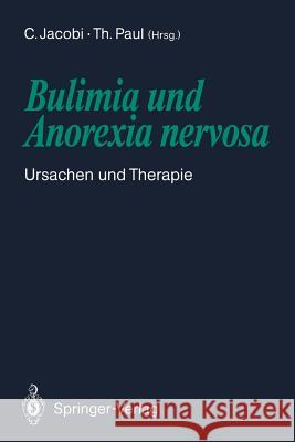 Bulimia Und Anorexia Nervosa: Ursachen Und Therapie Jacobi, Corinna 9783540537199 Not Avail