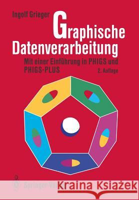 Graphische Datenverarbeitung: Mit Einer Einführung in Phigs Und Phigs-Plus Grieger, Ingolf 9783540537472