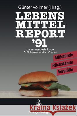 Lebensmittelreport '91: Mißstände - Rückstände - Verstöße Schenker, D. 9783540537595 Springer-Verlag