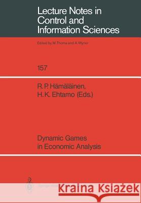 Dynamic Games in Economic Analysis: Proceedings of the Fourth International Symposium on Differential Games and Applications August 9-10, 1990, Helsin Hämäläinen, Raimo P. 9783540537854