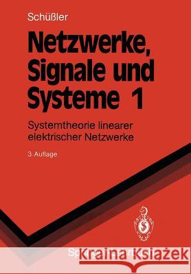 Netzwerke, Signale Und Systeme: Systemtheorie Linearer Elektrischer Netzwerke Schüßler, Hans W. 9783540537915 Springer