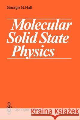 Molecular Solid State Physics G. G. Hall George G. Hall 9783540537922 Springer