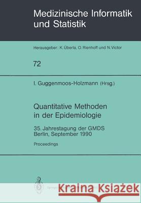 Quantitative Methoden in Der Epidemiologie: 35. Jahrestagung Der Gmds Berlin, September 1990 Guggenmoos-Holzmann, Irene 9783540537939 Not Avail