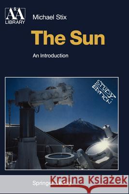 The Sun: An Introduction Michael Stix 9783540537960