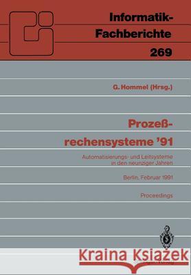 Prozeßrechensysteme ’91: Automatisierungs- und Leitsysteme in den neunziger Jahren Berlin, 25.–27. Februar 1991 Günter Hommel 9783540538080