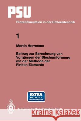 Beitrag Zur Berechnung Von Vorgängen Der Blechumformung Mit Der Methode Der Finiten Elemente Herrmann, Martin 9783540538127 Springer