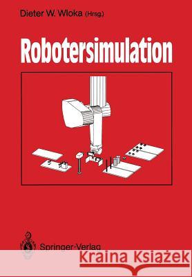 Robotersimulation Dieter W. Wloka 9783540538288 Springer
