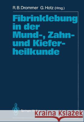 Fibrinklebung in Der Mund-, Zahn- Und Kieferheilkunde Drommer, R. B. 9783540538301 Not Avail