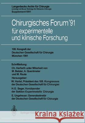 Chirurgisches Forum '91 Für Experimentelle Und Klinische Forschung: 108. Kongreß Der Deutschen Gesellschaft Für Chirurgie München, 16.-20. April 1991 Hartel, W. 9783540538363
