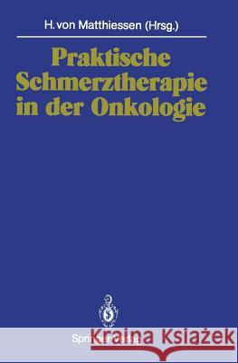 Praktische Schmerztherapie in Der Onkologie Matthiessen, Heino V. 9783540538783 Not Avail