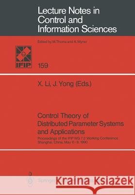 Control Theory of Distributed Parameter Systems and Applications: Proceedings of the Ifip Wg 7.2 Working Conference, Shanghai, China, May 6-9, 1990 Li, Xunjing 9783540538943 Springer-Verlag