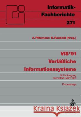 VIS ’91 Verläßliche Informationssysteme: GI-Fachtagung, Darmstadt, 13.–15. März 1991 Proceedings Andreas Pfitzmann, Eckart Raubold 9783540539117