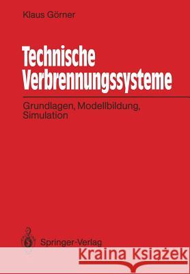 Technische Verbrennungssysteme: Grundlagen, Modellbildung, Simulation Görner, Klaus 9783540539476