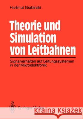 Theorie und Simulation von Leitbahnen: Signalverhalten auf Leitungssystemen in der Mikroelektronik Hartmut Grabinski 9783540539575