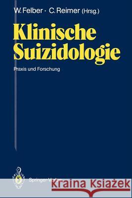 Klinische Suizidologie: Praxis und Forschung Werner Felber, Christian Reimer 9783540539674