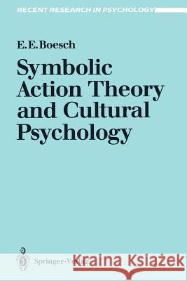 Symbolic Action Theory and Cultural Psychology Ernst Eduard Boesch Ernest E. Boesch 9783540539926 Springer