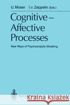 Cognitive -Affective Processes: New Ways of Psychoanalytic Modeling Moser, Ulrich 9783540539933