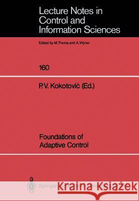 Foundations of Adaptive Control Petar V. Kokotovic 9783540540205 Not Avail