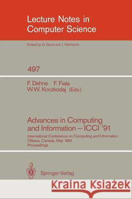 Advances in Computing and Information - ICCI '91: International Conference on Computing and Information, Ottawa, Canada, May 27-29, 1991. Proceedings Dehne, Frank 9783540540298