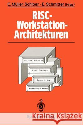 RISC-Workstation-Architekturen : Prozessoren, Systeme und Produkte Christian Mller-Schloer Ernst Schmitter 9783540540502 Springer