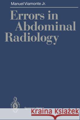 Errors in Abdominal Radiology Manuel Jr. Viamonte 9783540540809 Springer-Verlag