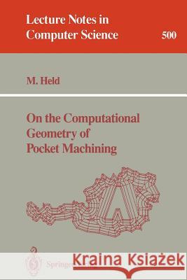 On the Computational Geometry of Pocket Machining Martin Held 9783540541035 Springer